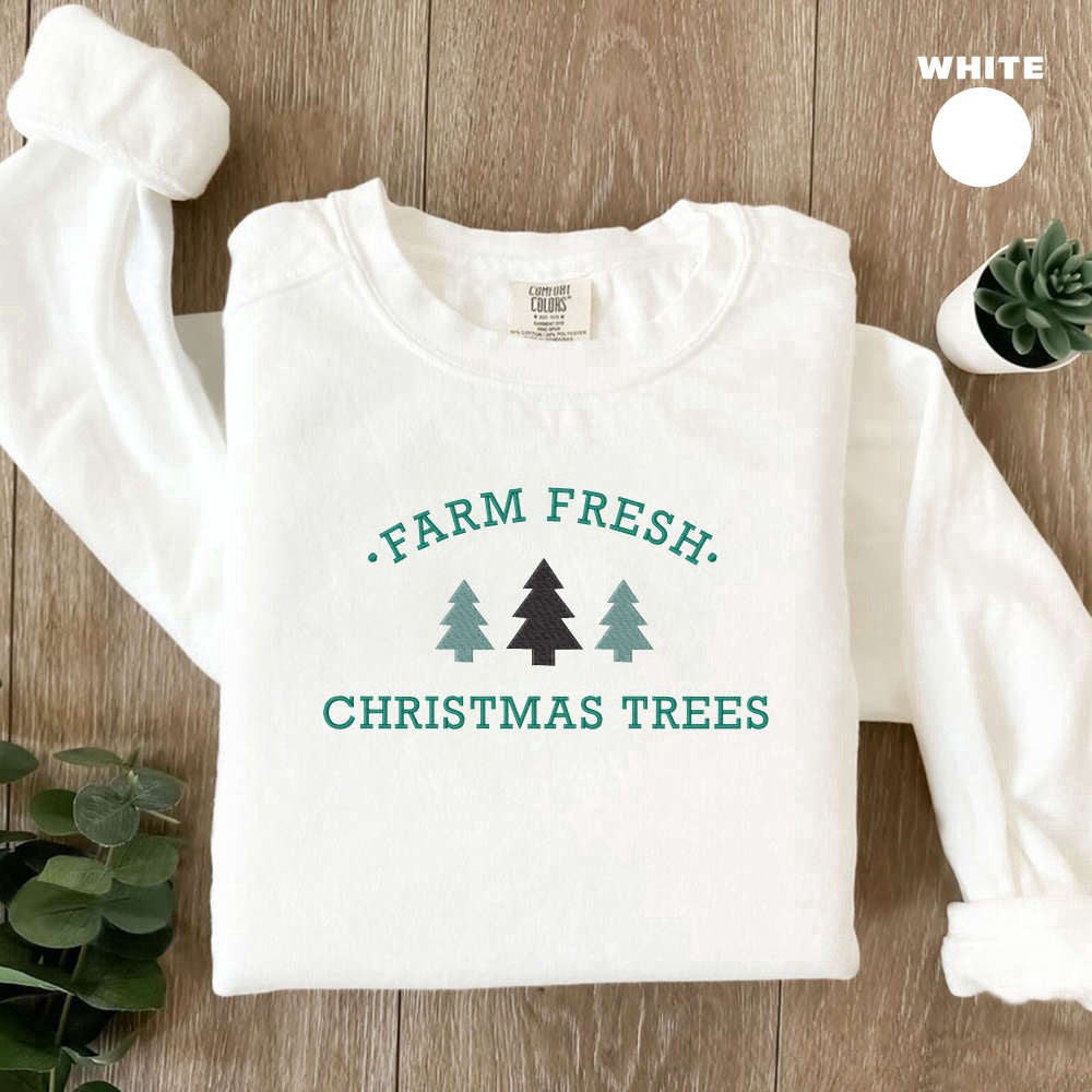 Embroidered Custom Sweatshirts, Embroidered Farm Fresh Christmas Trees Sweatshirt And Hoodie For Christmas, Christmas Gift