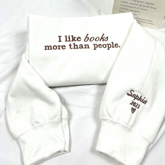 Embroidered Custom Sweatshirts, I Like Books More Than People Sweatshirt Embroidered, Christmas Gift