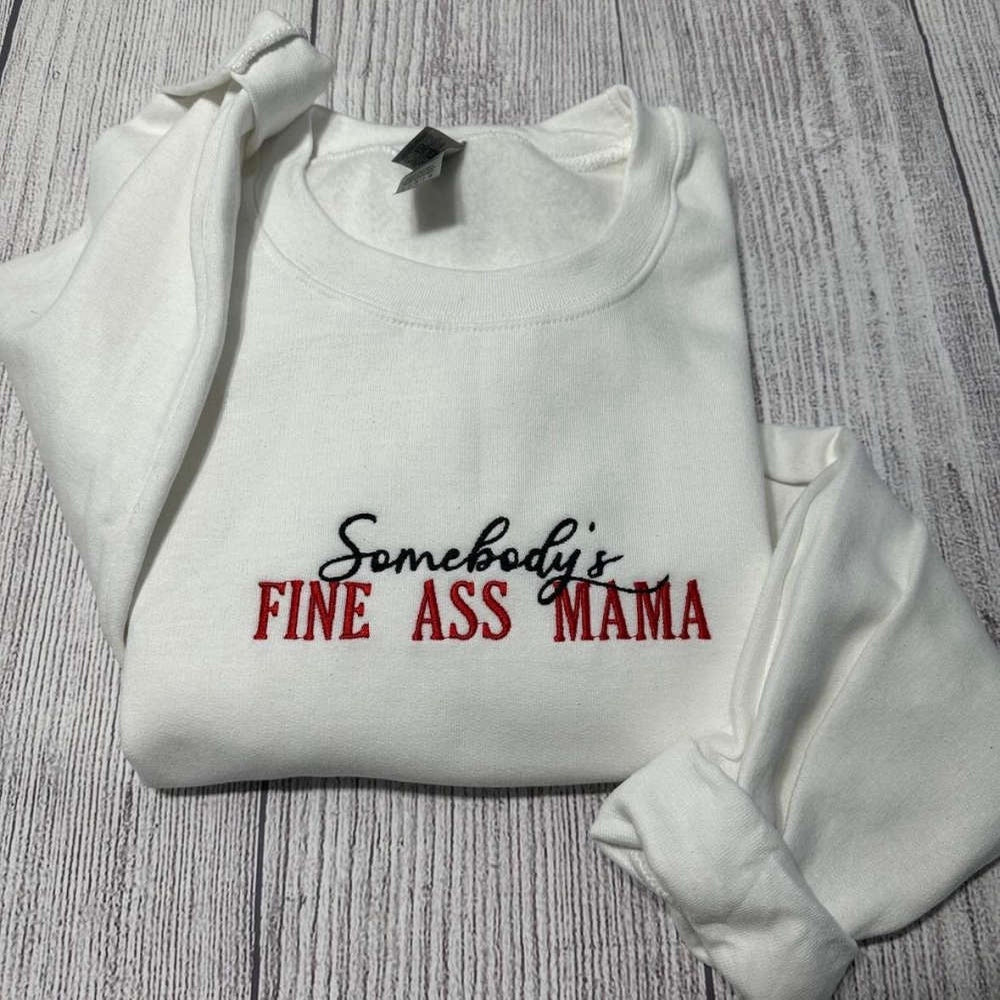 Embroidered Custom Sweatshirts, Somebody'S Fine Ass Mama Embroidered Sweatshirt 2D Crewneck Sweatshirt Gift For Women, Christmas Gift