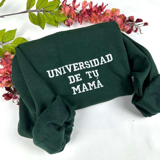 Embroidered Custom Sweatshirts, Universidad De Tu Mama Embroidered Sweatshirt- Unisex Sweatshirt, Christmas Gift