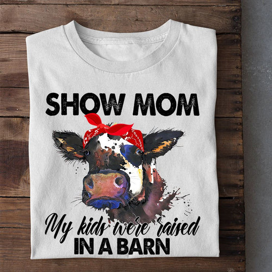 Funny Mother'S Day Cow T-Shirt, Show Mom My Kids Were Raised In A Barn T Shirt, Farm T shirt, Farmers T Shirt, Farm Oufit