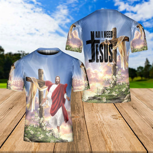 Jesus Easter Day Jesus Cross Floral All I Need Is Jesus All Over Print 3D T-Shirt, Christian 3D T Shirt, Christian T Shirt, Christian Apparel