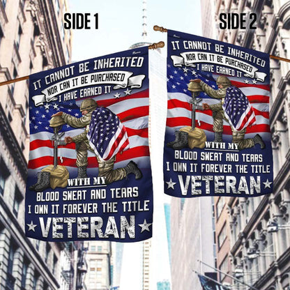 Veteran Flag It Cannot Be Inherited Blood Sweat and Tears Forever The Title Veteran Flag, Christian Flag, Religious Flag, Christian Outdoor Decor