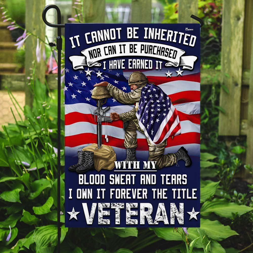 Veteran Flag It Cannot Be Inherited Blood Sweat and Tears Forever The Title Veteran Flag, Christian Flag, Religious Flag, Christian Outdoor Decor