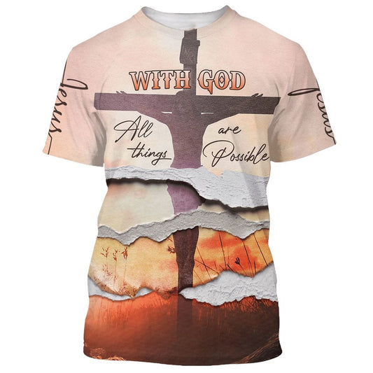 With God All Things Are Possibles All Over Print 3D T Shirt, Christian 3D T Shirt, Christian Gift, Christian T Shirt