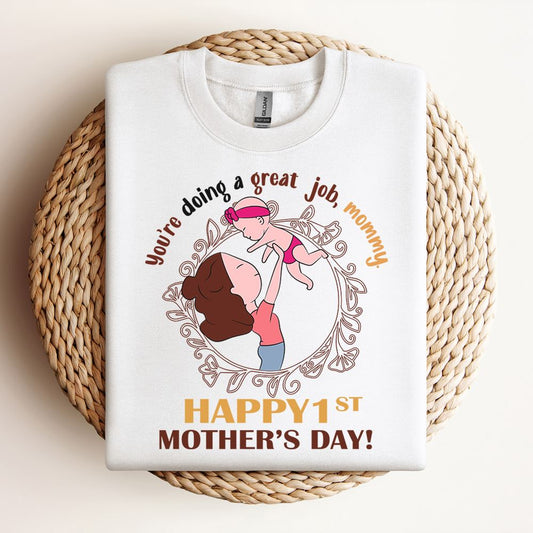 You'Re Doing A Great Job Mommy HappySt Mother'S Day Sweatshirt, Mother's Day Sweatshirt, Mama Sweatshirt, Mother Gift