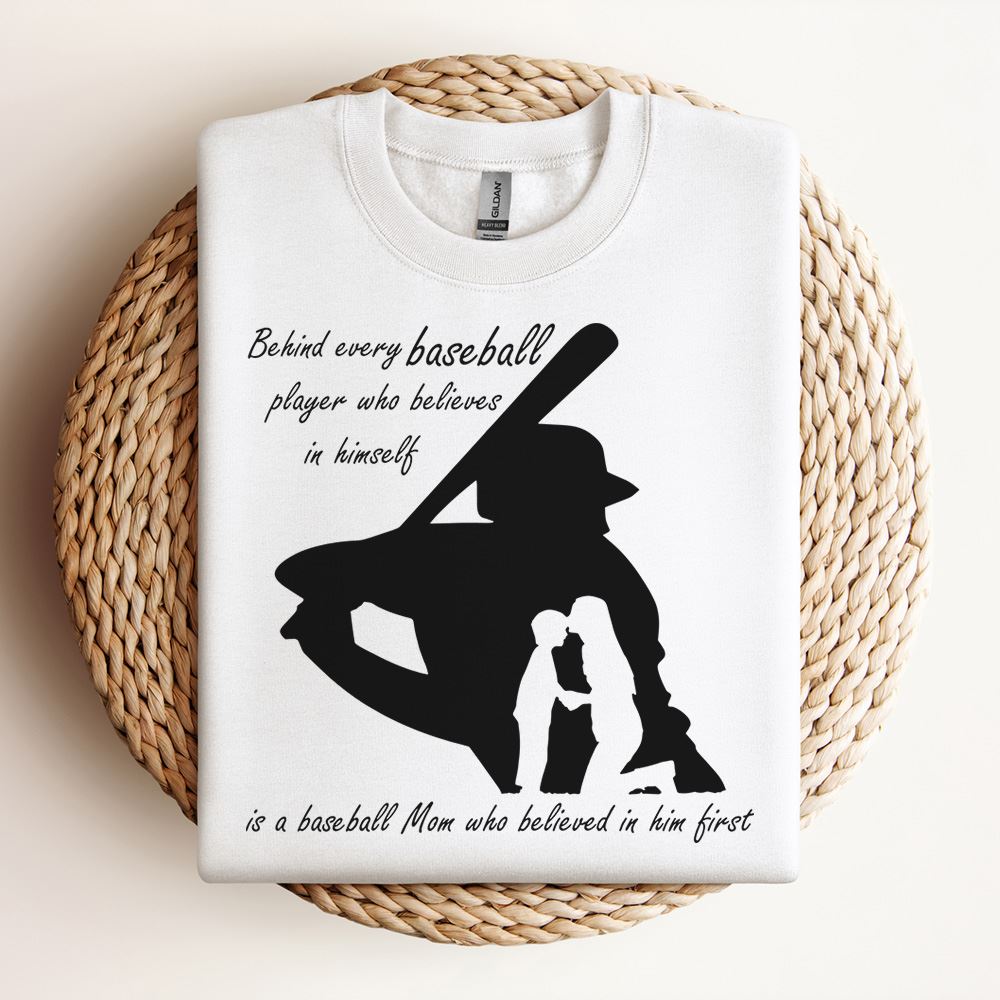 Behind Every Baseball Player Who Believes In Himself Sweatshirt, Mother's Day Sweatshirt, Mama Sweatshirt, Mother Gift