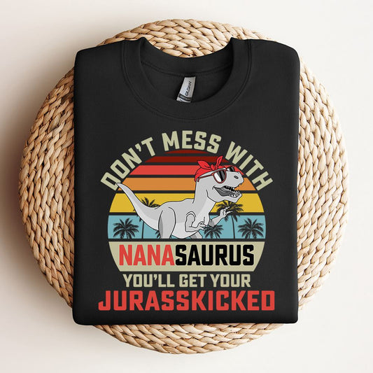 Don'T Mess With Nanasaurus Sweatshirt, Mother's Day Sweatshirt, Mama Sweatshirt, Mother Gift