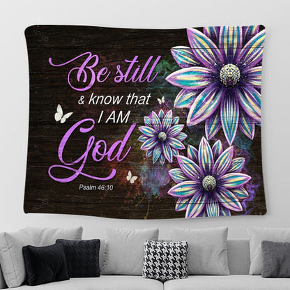 Be Still & Know That I Am God Flower Large Tapestry - Christian Wall Art - Bible Verse Tapestry Art