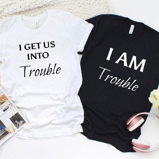 Best Friends Matching Outfits I Get Us Into Trouble & Out Of Trouble Set For Couples, Couple T Shirts, Valentine T-Shirt, Valentine Day Gift