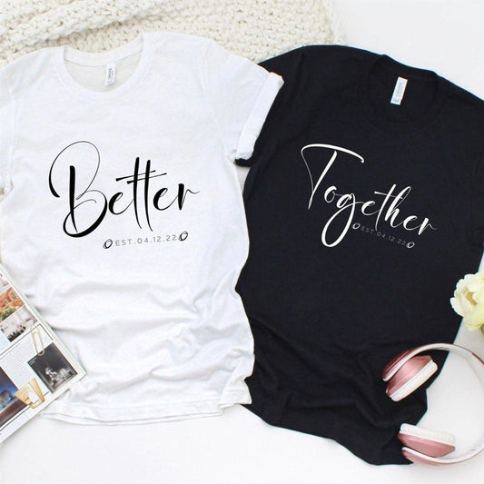 Better Together Custom Matching Outfits For Couples For Couples, Couple T Shirts, Valentine T-Shirt, Valentine Day Gift