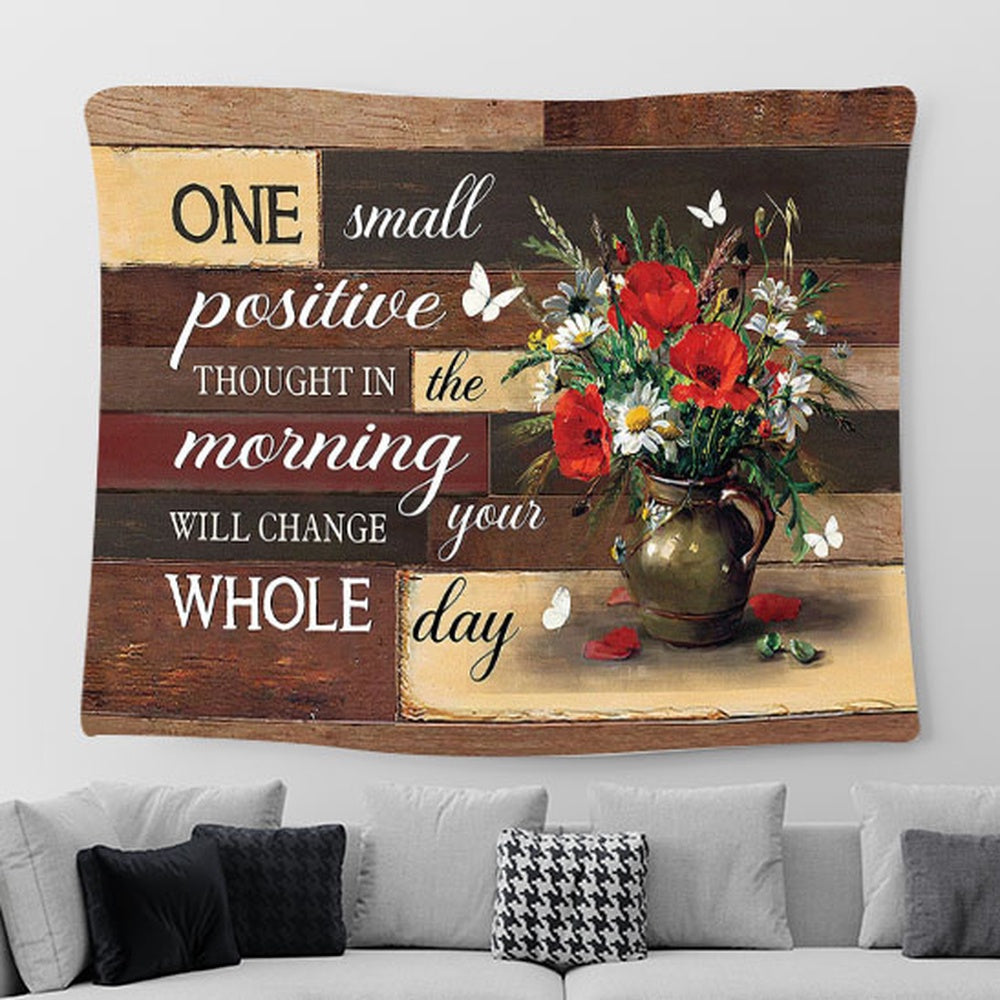Brilliant flower One small positive thought in the morning Tapestry Wall Art - Bible Verse Tapestry - Religious Prints