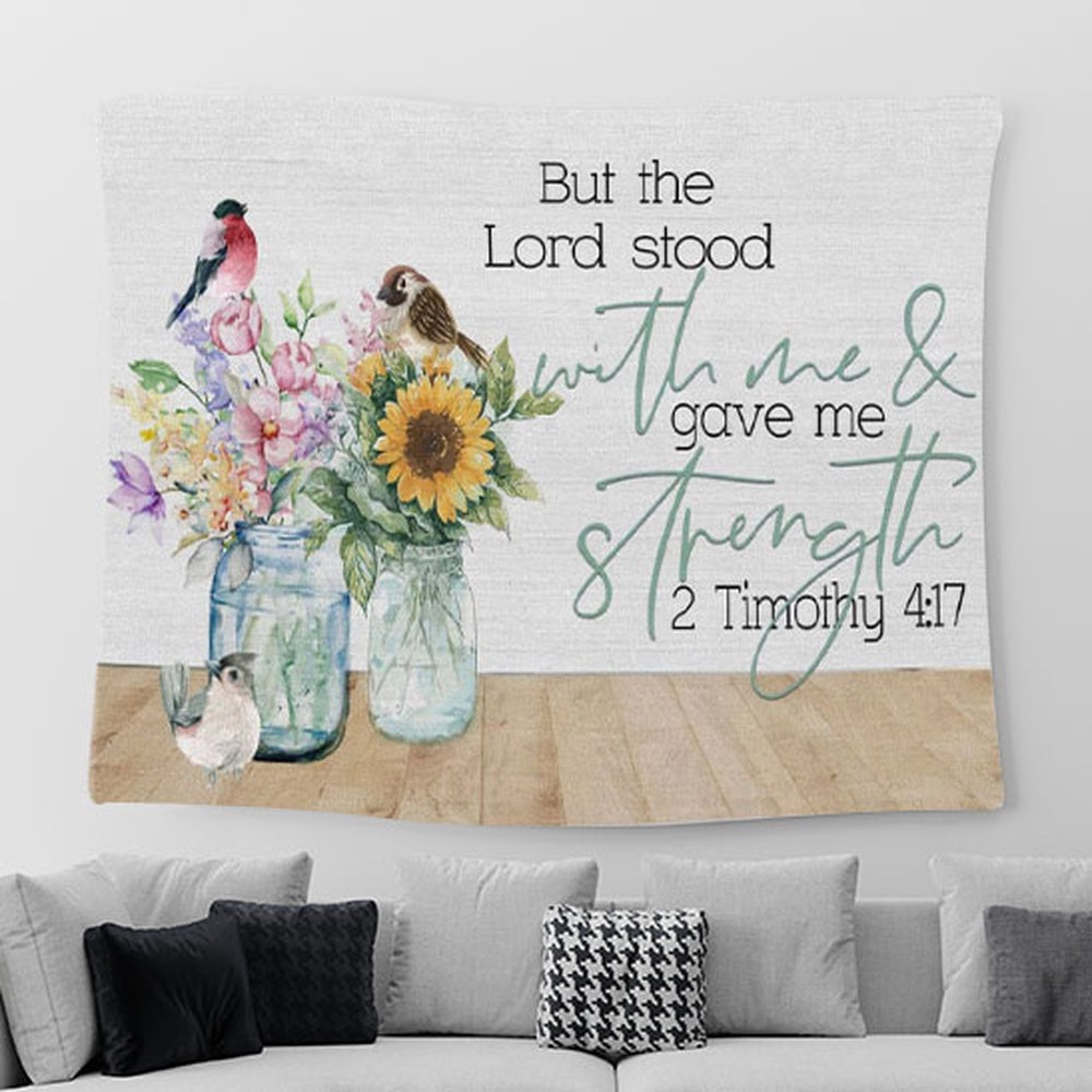 But The Lord Stood With Me And Gave Me Strength 2 Timothy 417 - Bible Verse Wall Art - Christian Tapestries For Room Decor