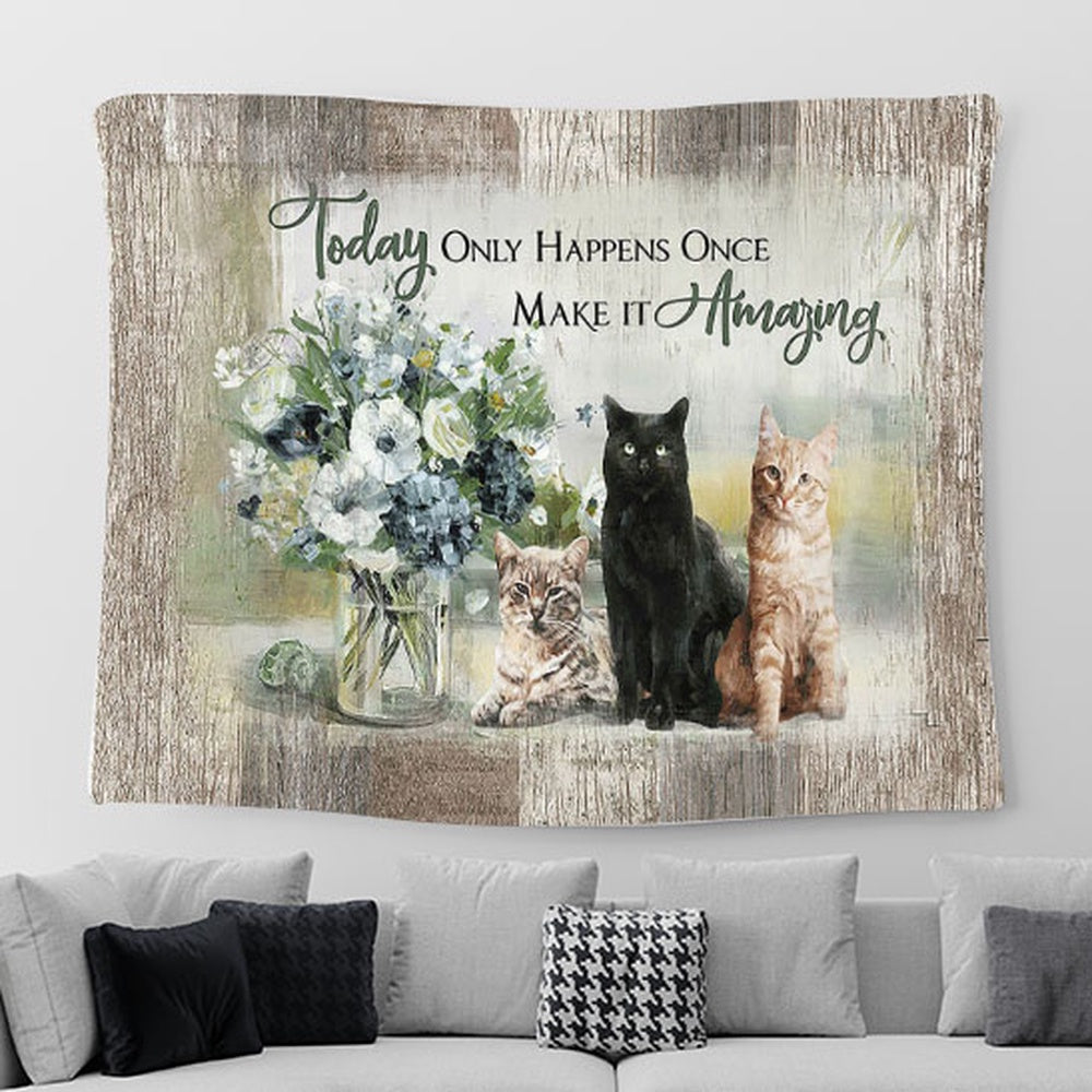 Cats Flower Vase Today Only Happens Once Make It Amazing Tapestry Wall Art - Bible Verse Tapestry - Religious Prints