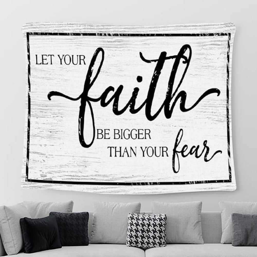 Christian Faith Wall Art Let Your Faith Be Bigger Than Your Fear Tapestry Wall Art - Christian Tapestries For Room Decor