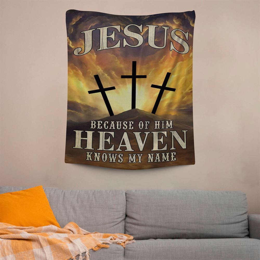 Christian Jesus Because Of Him Heaven Knows My Name Tapestry Prints, Scripture Wall Art, Tapestries Spiritual For Bedroom