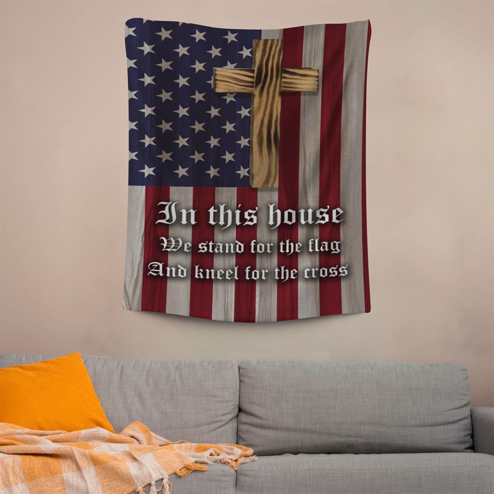 Christian Patriotic In This House We Stand For The Flag And Kneel For The Cross Tapestry Prints, Scripture Wall Art, Tapestries Spiritual For Bedroom