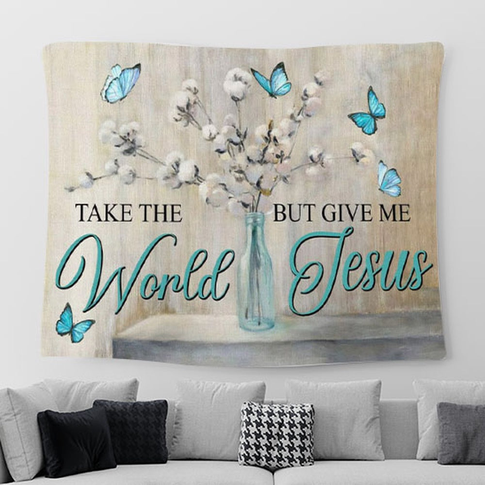 Christian Wall Art Butterfly Take The World But Give Me Jesus Tapestry Wall Art - Christian Tapestries For Room Decor