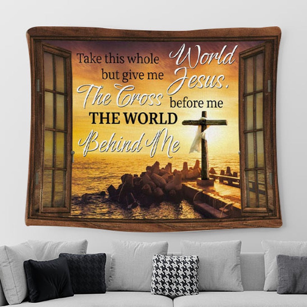 Christian Wall Art Cross Sunset - Take This Whole World But Give Me Jesus Tapestry Wall Art - Christian Tapestries For Room Decor