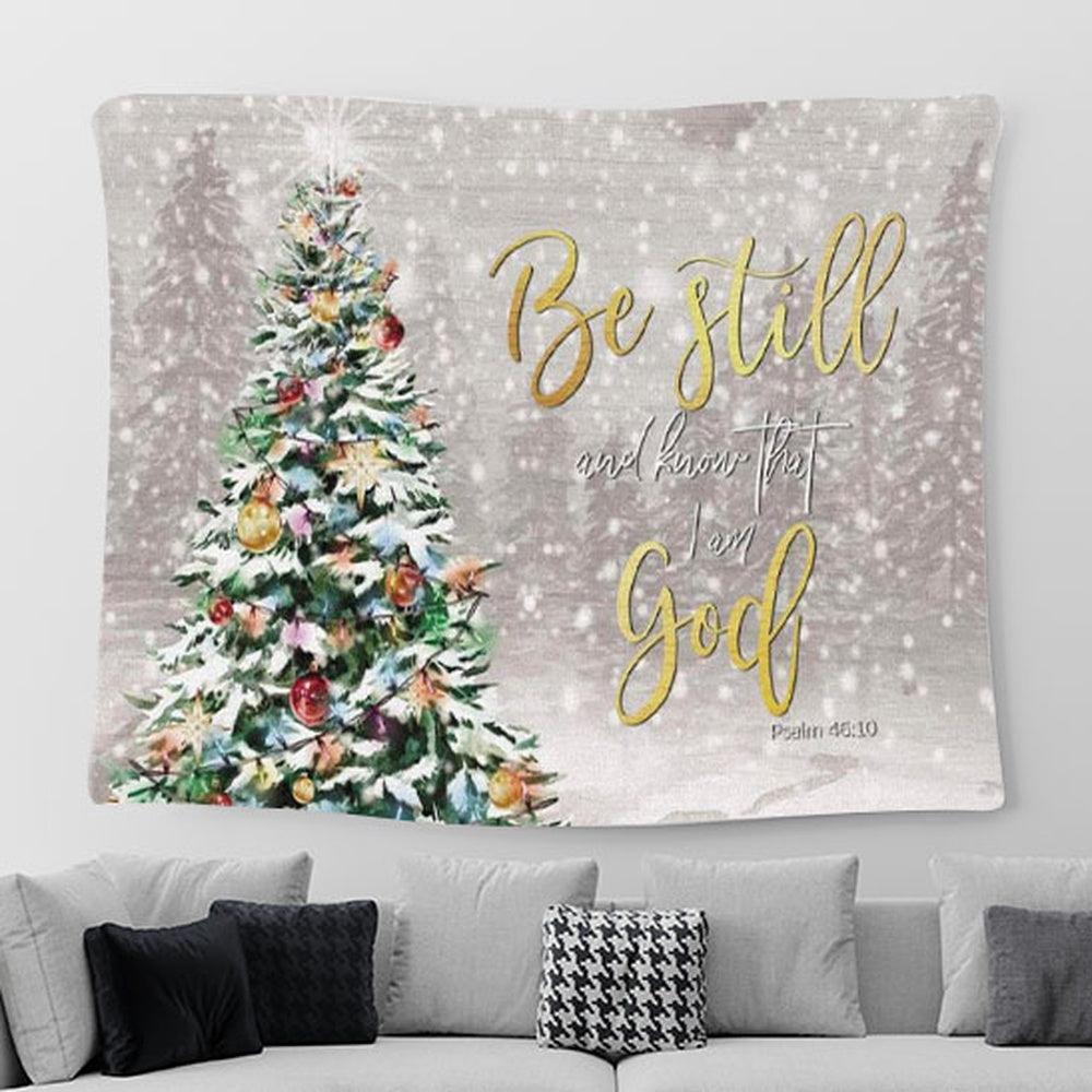 Christmas Gifts - Be Still And Know That I Am God Christmas Tapestry Wall Art Print - Christian Tapestries For Room Decor