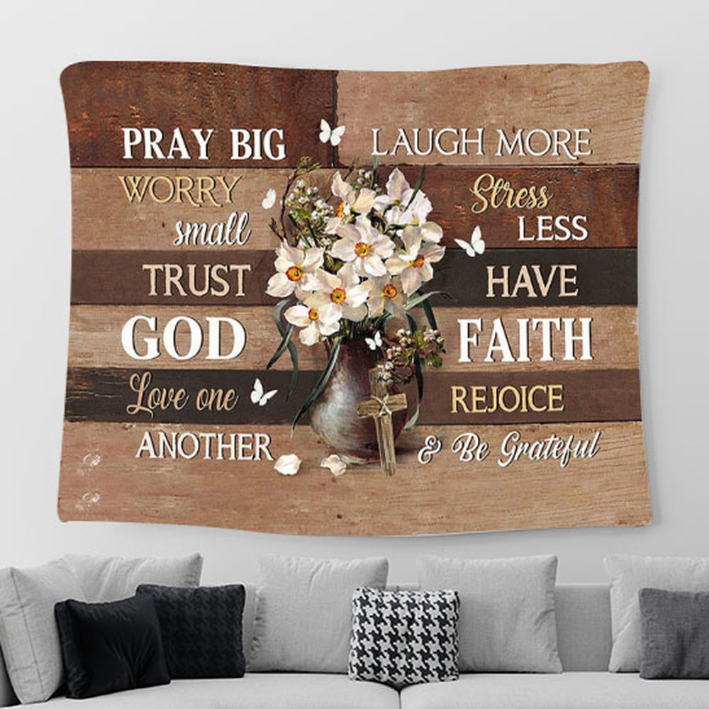 Daffodil Flower Pray Big Worry Small Trust God Tapestry Wall Art - Bible Verse Tapestry - Religious Prints