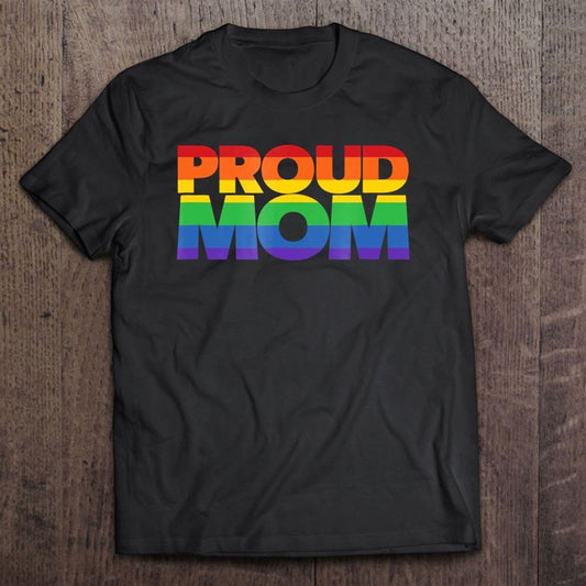 Gay Pride Shirt Proud Mom Lgbt Parent Mother's Day T-Shirt, Mother's Day Shirt, Mother's Day Gift, Mom Shirt