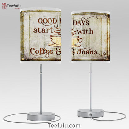 Good Days Start With Coffee And Jesus Table Lamp Prints - Religious Room Decor - Christian Table Lamp Bedroom Decor