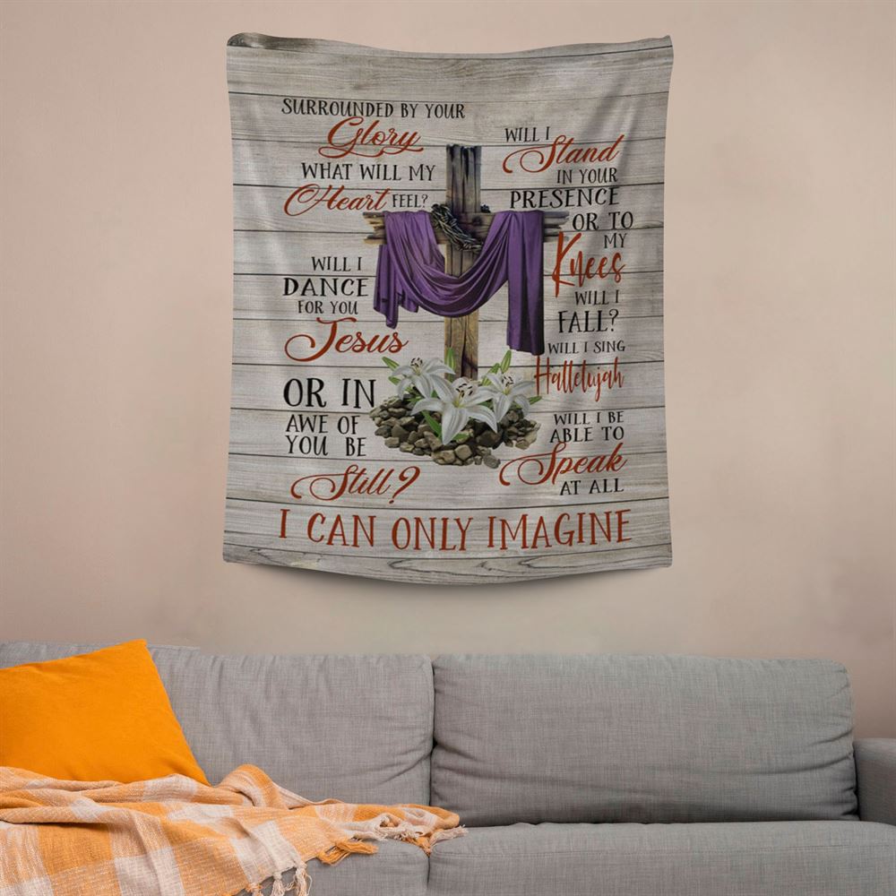 I Can Only Imagine Christian Song Lyrics Tapestry Prints, Scripture Wall Art, Tapestries Spiritual For Bedroom