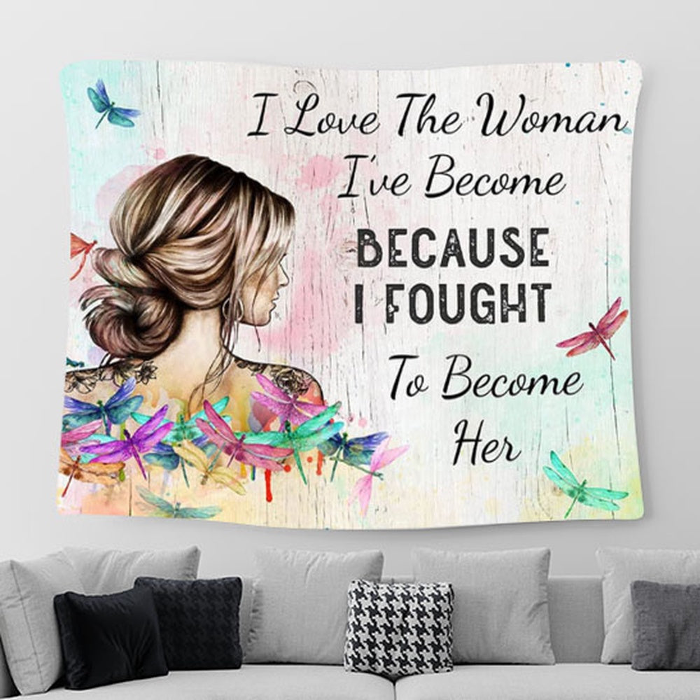 I Love The Woman I've Become Tapestry Wall Art - Gifts for Women, Girls, Teens - Rustic Hippie Dragonfly Decor