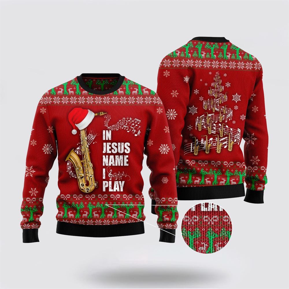 In Jesus Name I Play Saxophone Ugly Christmas Sweater, Christian Sweater, God Gift, Gift For Christian, Jesus Winter Fashion