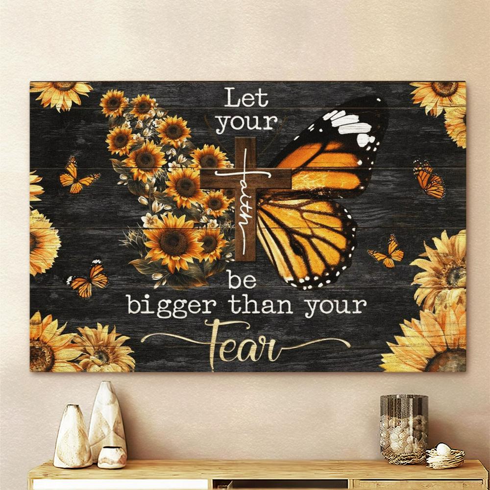 Jesus Let Your Faith Be Bigger Than Your Fear Butterfly Sunflower Canvas Poster
