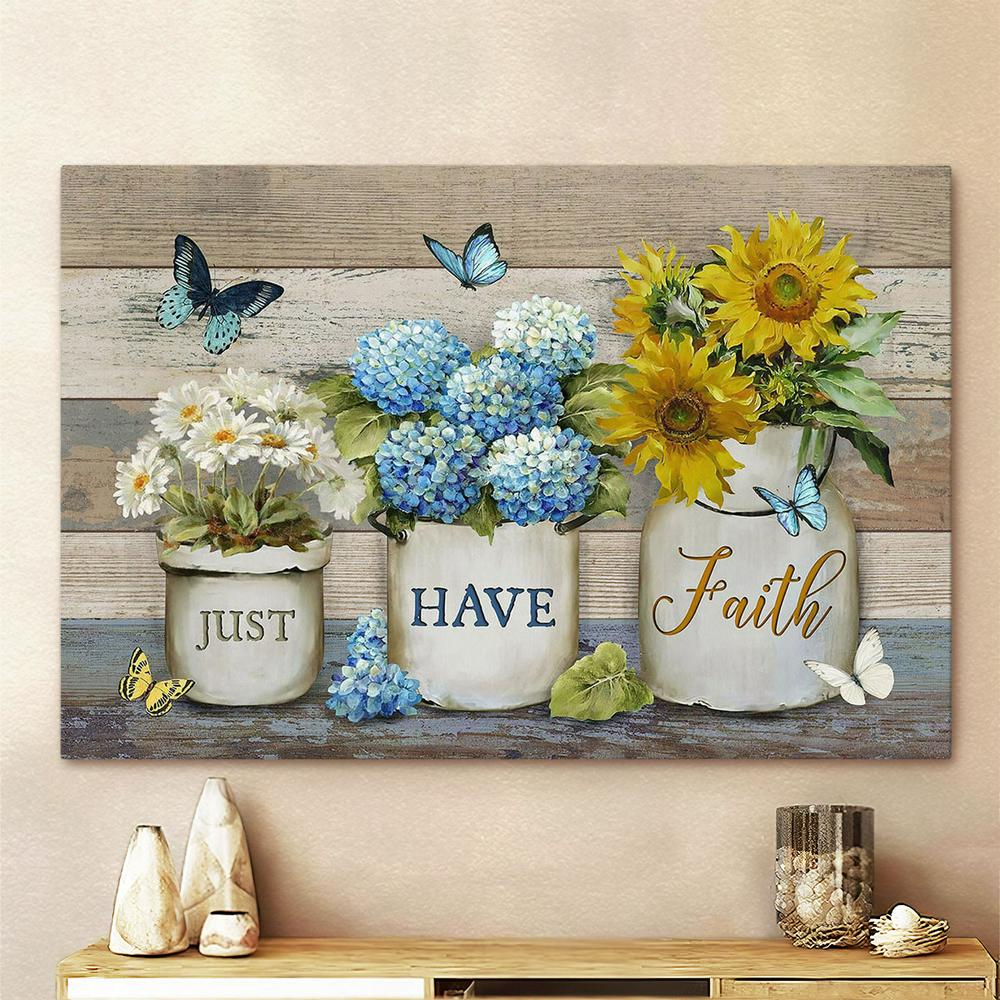 Just Have Faith Blue Hydrangea Sunflower Butterfly Wall Art Canvas - Christian Wall Art - Religious Art