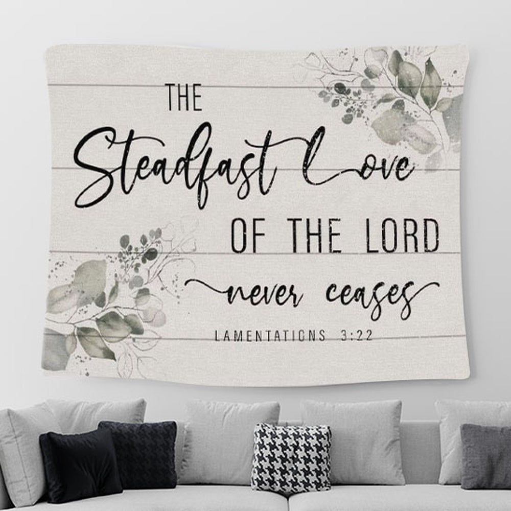 Lamentations 322 The Steadfast Love Of The Lord Never Ceases Tapestry Wall Art - Christian Tapestries For Room Decor