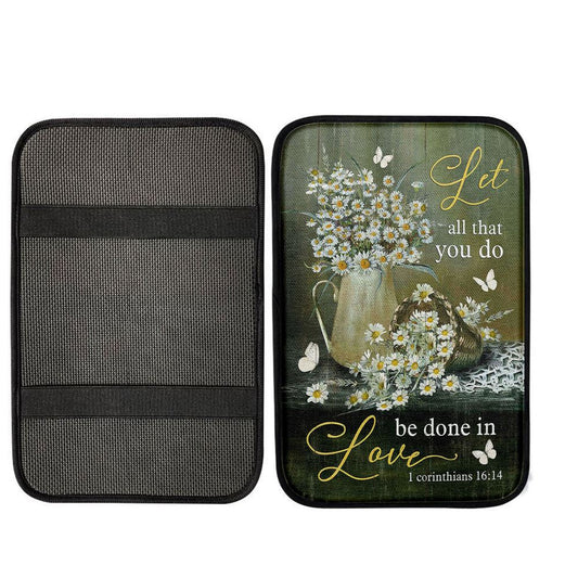 Let All That You Do Be Done In Love Daisy Flower Butterfly Center Console Armrest Pad, Christian Art, Bible Verse Interior Car Accessories