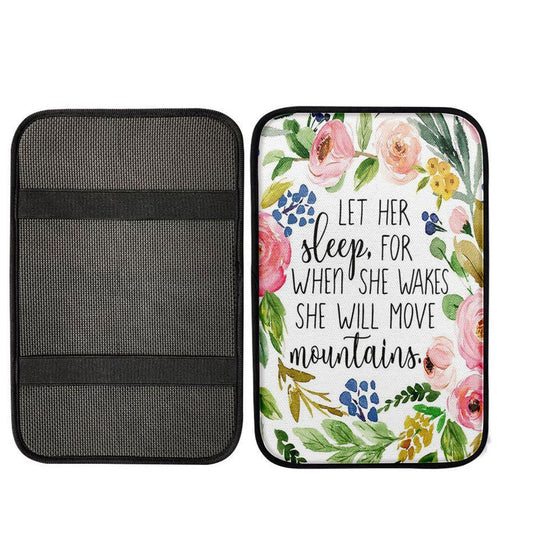 Let Her Sleep For When She Wakes She Will Move Mountains Center Console Armrest Pad, Christian Seat Box CoverDecor,