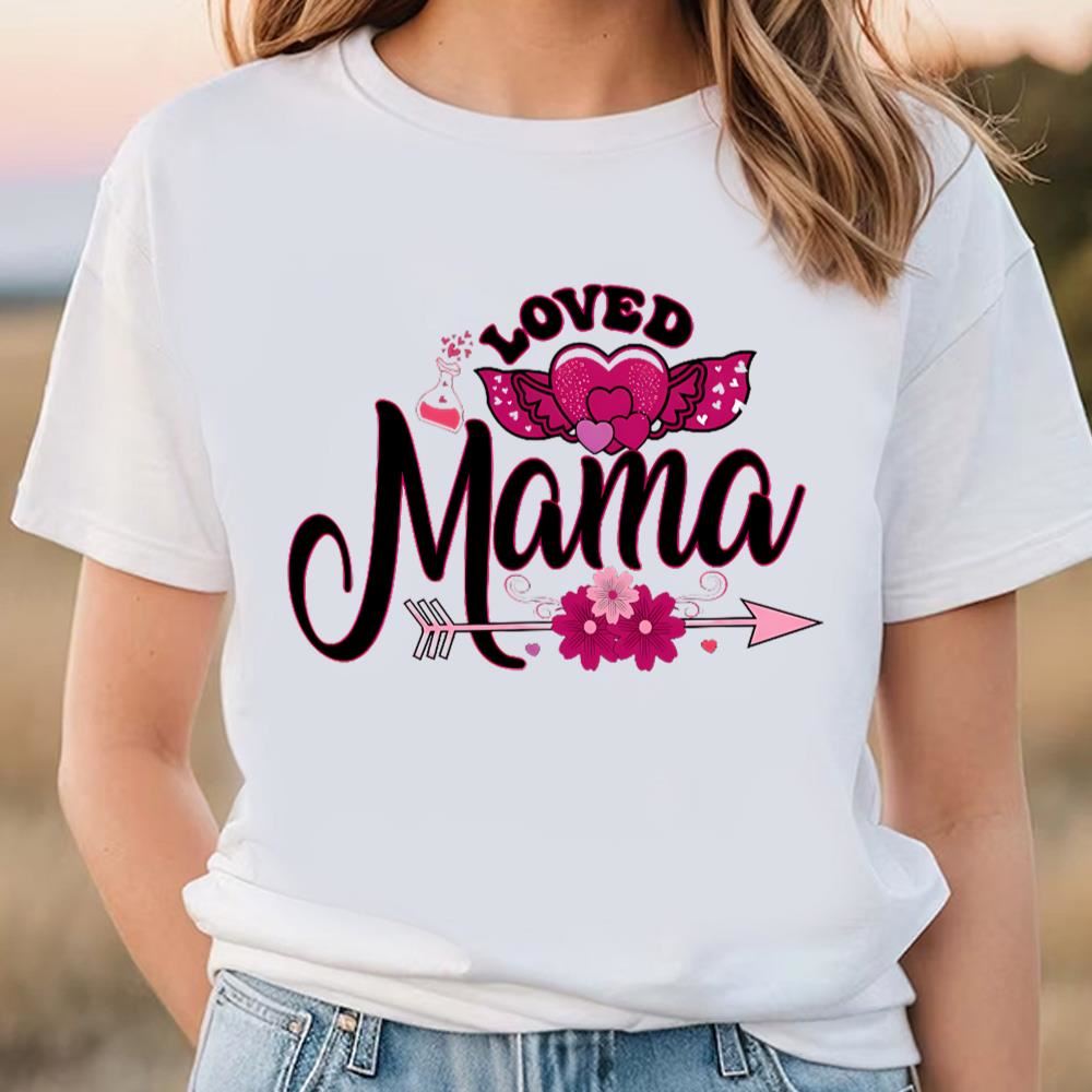 Loved Mama Valentines Day T Shirt, Valentine Day Shirt, Valentines Day Gift, Couple Shirt