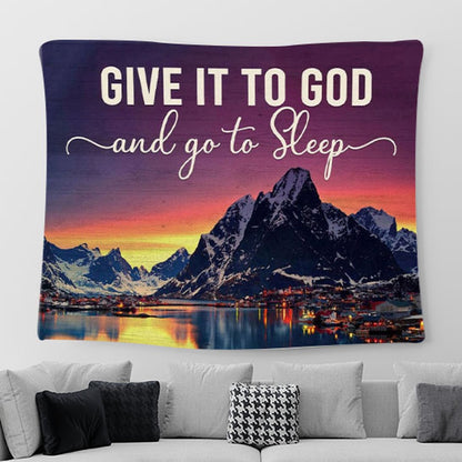 Mountain Sunset Give It To God And Go To Sleep Tapestry Wall Art Print - Christian Tapestries For Room Decor