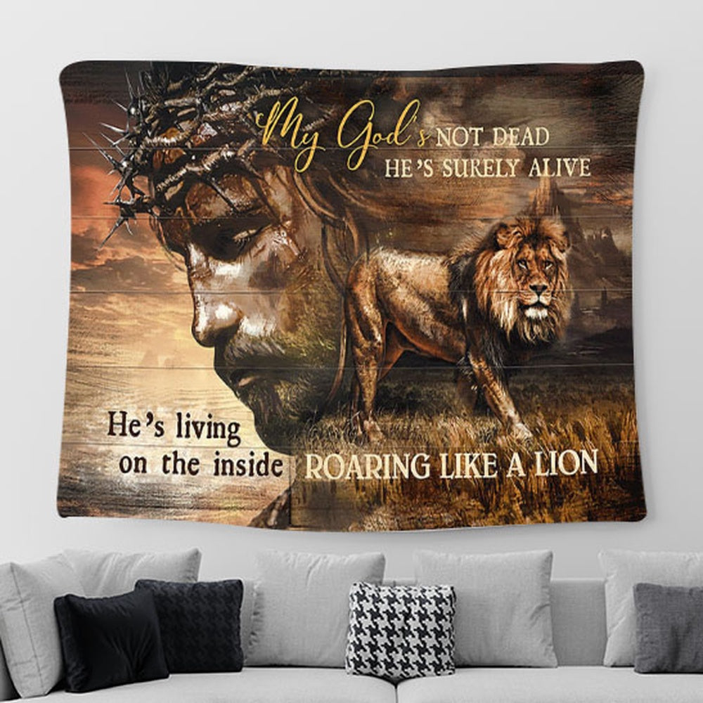 My God's Not Dead He's Surely Alive Tapestry - Jesus Lion Of Judah Tapestry Art - Christian Wall Art Decor - Bible Verse Tapestry