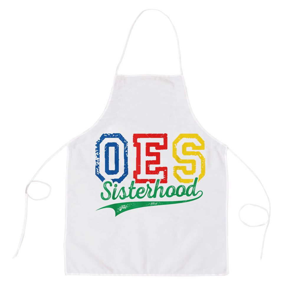 Oes Sisterhood Order Of The Eastern Star Funny Mothers Day Apron, Mother's Day Apron, Funny Cooking Apron For Mom