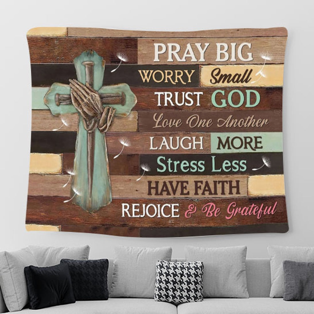 Pray Big Worry Small Tapestry Art - Scripture Tapestry Prints - Christian Wall Art