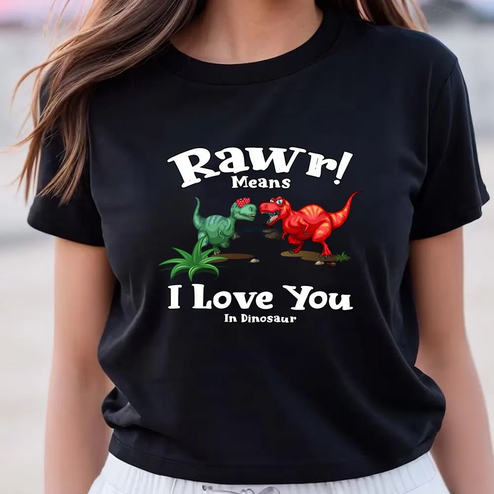 Rawr Means I Love You In Dinosaur, I Love You Valentine's T Shirt, Valentine Day Shirt, Valentines Day Gift, Couple Shirt