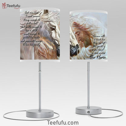 Someone With So Much Love They Can Lift The Spirits Of A Broken Heart So God Created The Horse Jesus Table Lamp Prints - Christian Room Decor
