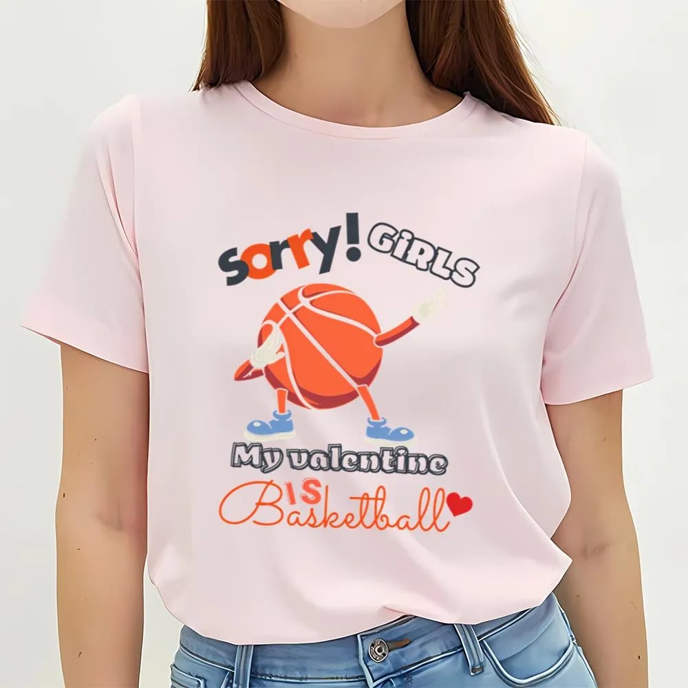 Sorry Girls My Valentine Is Basketball T Shirt, Valentine Day Shirt, Valentines Day Gift, Couple Shirt