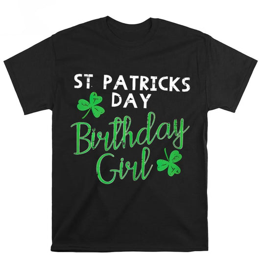 St Patricks Day Shirt St Patricks Day Birthday Girl Shirt, St Patrick's Day T shirt, St Paddys Day T Shirt, Shamrock Tee
