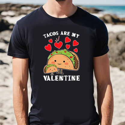 Tacos Are My Valentine With Cute Taco For Taco Love T Shirt, Valentine Day Shirt, Valentines Day Gift, Couple Shirt