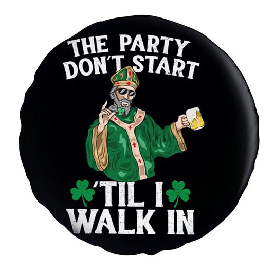 The Party Don'T Start Til I Walk In St Patricks Day 2024 Car Tire Cover, St Patrick's Day Car Tire Cover, Shamrock Spare Tire Cover Wrangler