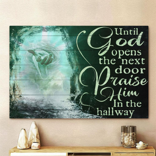 Until God Opens The Next Door Praise Him In The Hallway Canvas - The Hand Of God Large Canvas - Christian Canvas Prints - Religious Canvas Art