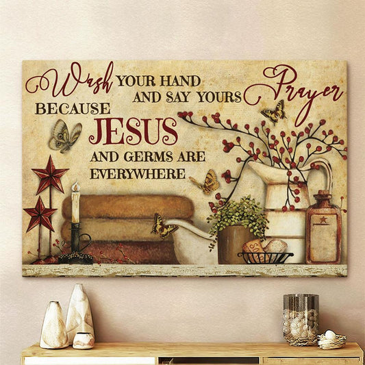 Wash Your Hand And Say Yours Prayer Because Jesus And Germs Are Everywhere Large Canvas - Religious Canvas Art