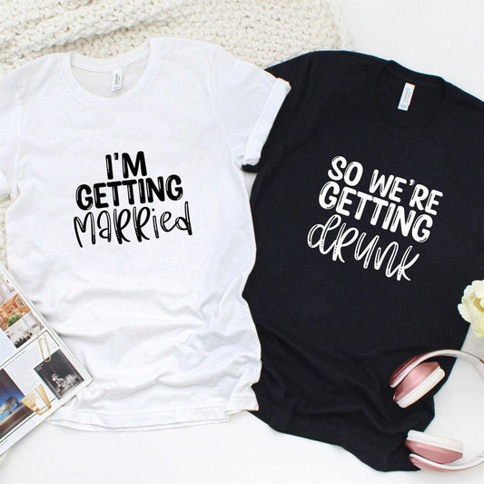 Wedding Bells & Buzz I'M Getting Married, So We'Re Getting Drunk Matching Outfits For Couples, Couple T Shirts, Valentine T-Shirt, Valentine Day Gift
