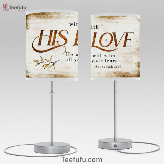 With His Love He Will Calm All Your Fears Zephaniah 317 Room Decor Table Lamp - Christian Room Decor Decor - Scripture Table Lamp Prints